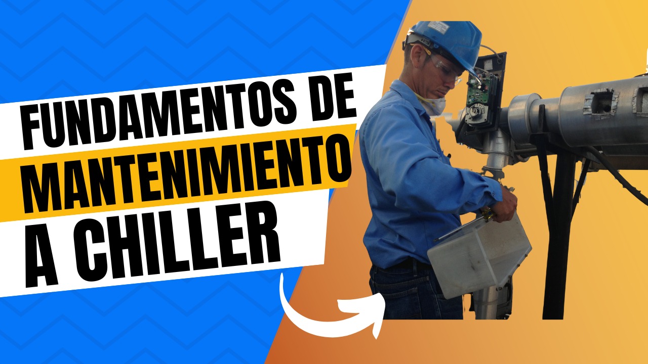 Curso fundamentos mantenimiento de Chillers