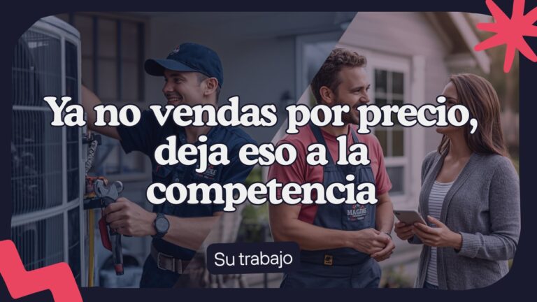 Aprende a vender tus servicios hvac sin que el precio sea la herramienta principal.
